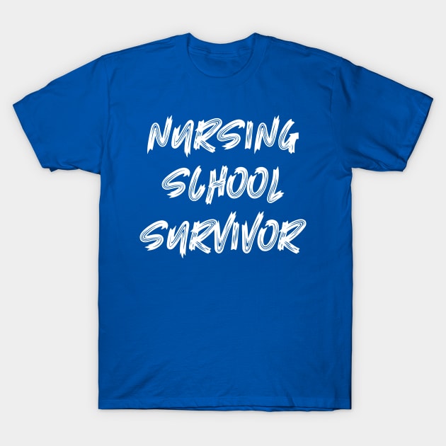 Nursing School Survivor T-Shirt by colorsplash